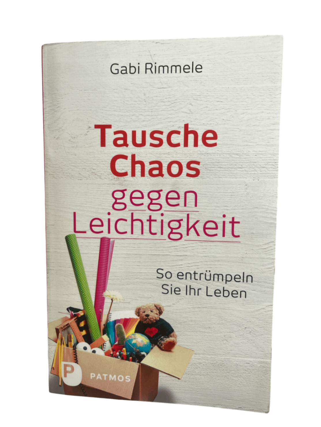 Tausche Chaos gegen Leichtigkeit - Taschenbuch