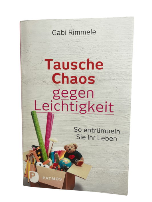 Tausche Chaos gegen Leichtigkeit - Taschenbuch