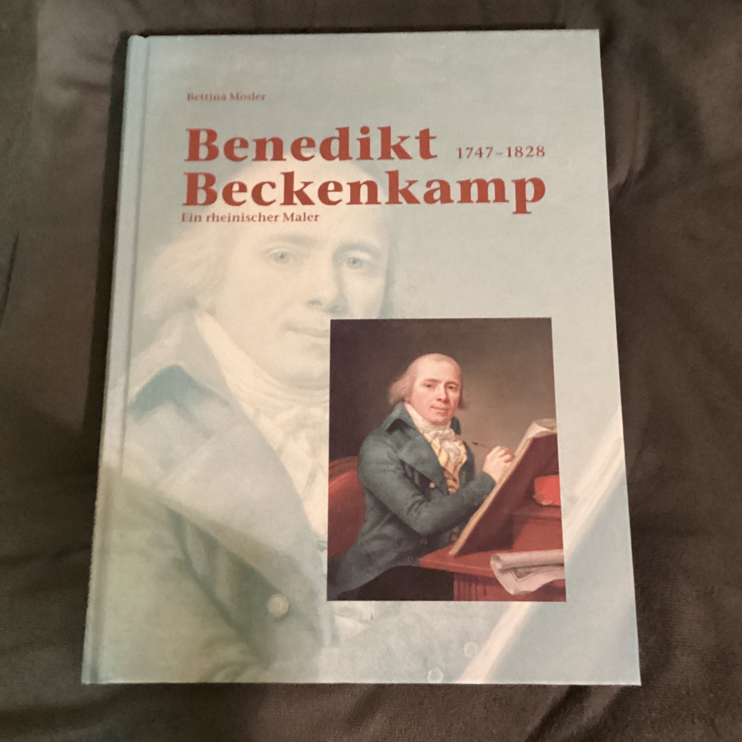 Benedikt Beckenkamp 1747–1828 – Ein rheinischer Maler – Bettina Mosler