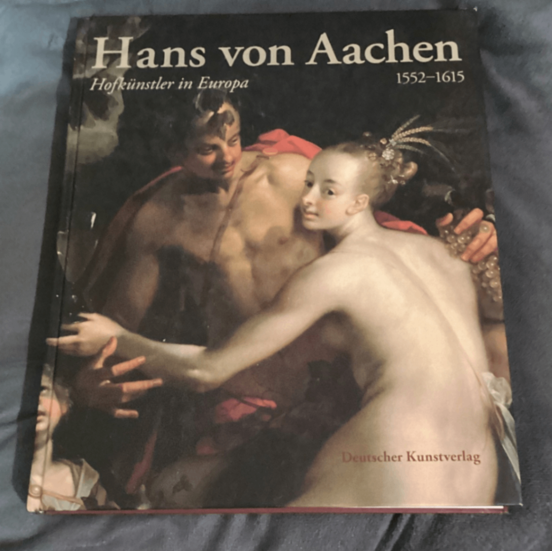 Hans von Aachen 1552–1615 – Hofkünstler in Europa – Ausstellungskatalog